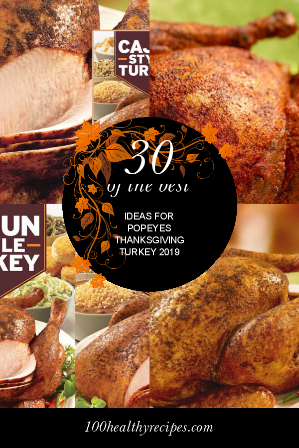 30 Of The Best Ideas For Popeyes Thanksgiving Turkey 2019 Best Diet And Healthy Recipes Ever